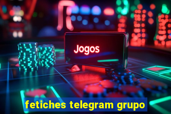 fetiches telegram grupo